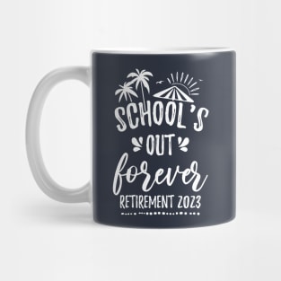 School's Out Forever Retired Teacher Gift Retirement 2023 Mug